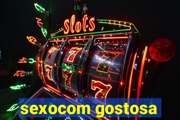 sexocom gostosa